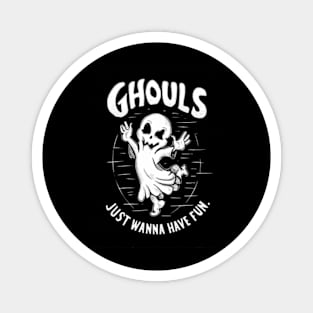 ghouls just wanna have fun Magnet